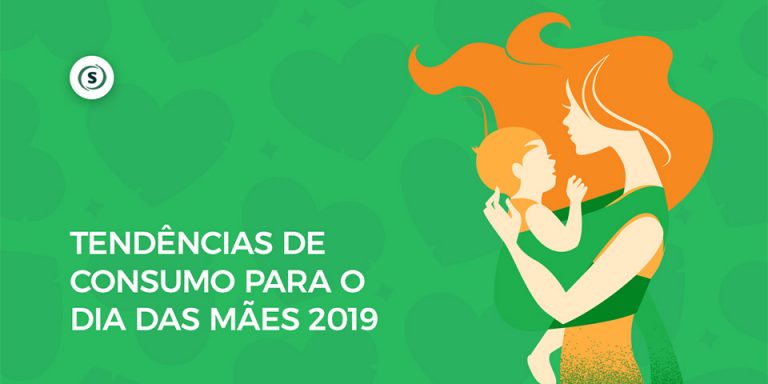 tendencias-de-consumo-para-o-dia-das-maes Dia das Mães 2019