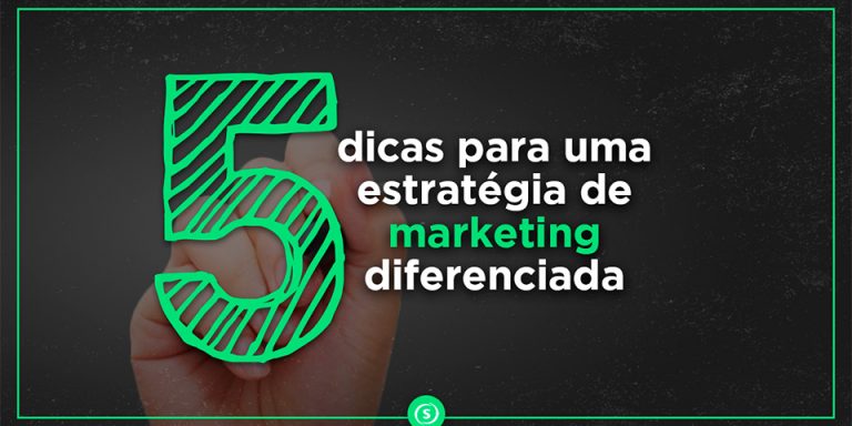 dicas-para-uma-estrategia-de-marketing-diferenciada dicas para estratégia de marketing