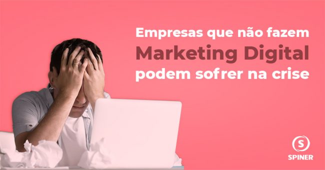 empresas-que-nao-fazem-marketing-digital-podem-sofrer-na-crise Empresas que não fazem marketing digital podem sofrer na crise
