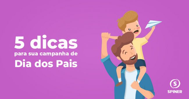 5-dicas-para-campanha-de-dia-dos-pais campanha de Dia dos Pais