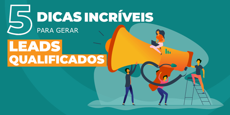 5 dicas para gerar leads qualificados