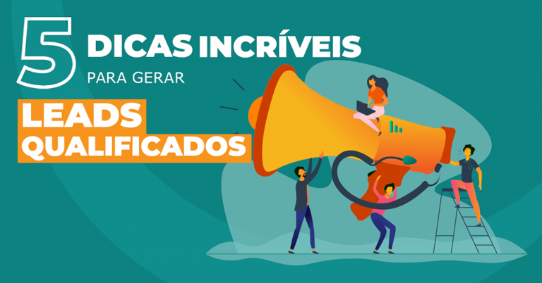 5-dicas-para-gerar-leads-qualificados 5 dicas para gerar leads qualificados