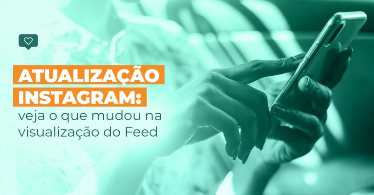atualizacao_instagram_veja_o_que_mudou_na_visualizacao_do_feed