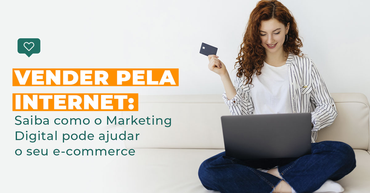 Venderpelainternetsaibacomoomarketingdigitalpodeajudaroseuecommerceblog Agência 2281