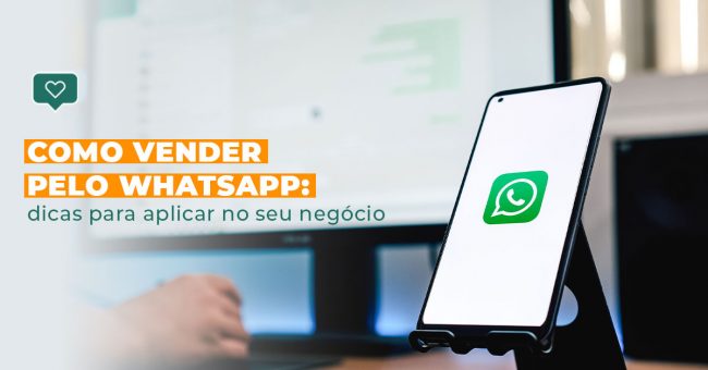 Como vender pelo WhatsApp: dicas para aplicar no seu negócio