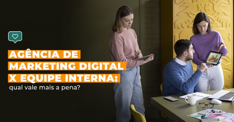 Agência de Marketing Digital x Equipe Interna: qual vale mais a pena? Agência de Marketing Digital x Equipe Interna: qual vale mais a pena?