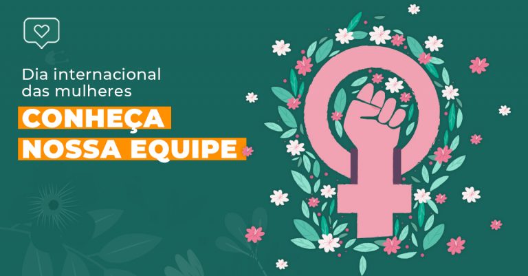 Dia Internacional das Mulheres: conheça nossa equipe Dia Internacional das Mulheres: conheça nossa equipe