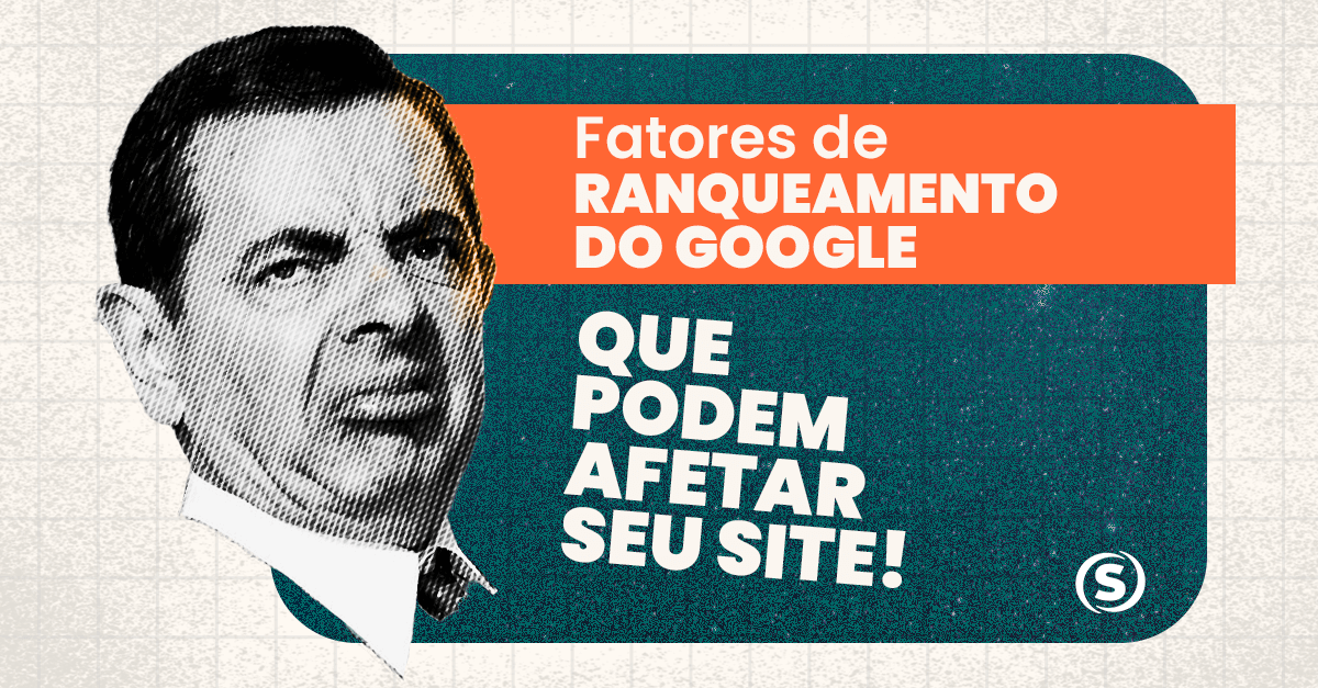 Quais são os principais fatores de ranqueamento do Google?