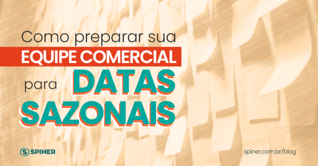 Como preparar sua equipe comercial para Datas Sazonais