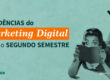 Tendências do Marketing Digital, e o texto também possui um texto como Tendências do Marketing Digital para o Segundo Semestre