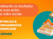 redes sociais e a imagem possui o texto Analisando os resultados das suas ações nas redes sociais métricas e ferramentas essenciais