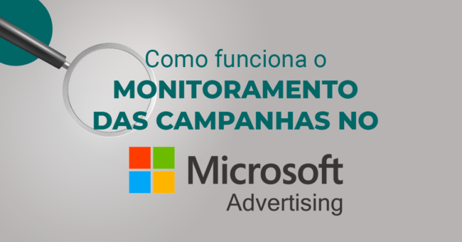 Monitoramento das campanhas no Microsoft Ads e o texto possui o texto Como funciona o monitoramento das Campanhas no Microsoft Ads