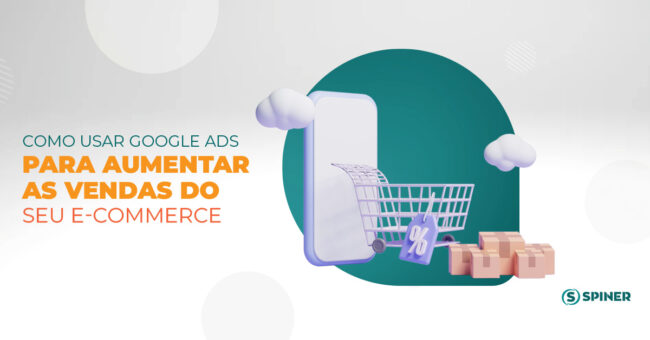 e-commerce a imagem possui o texto Como usar Google Ads para aumentar as vendas do seu e-commerce