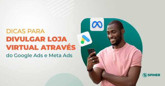 divulgar loja virtual e a imagem possui o texto Dicas para divulgar loja virtual através do Google Ads e Meta Ads