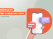 marketing conversacional e a imagem possui o texto A importância do marketing conversacional para sua empresa