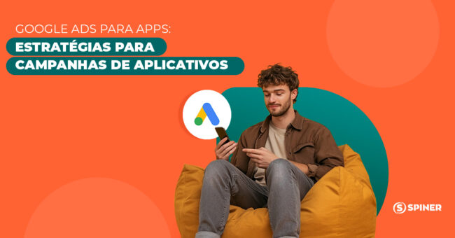 Google Ads para apps e a imagem possui o texto Google Ads para apps: estratégias para campanhas de aplicativos
