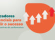 indicadores de desempenho e a imagem possui a frase Indicadores essenciais para medir o sucesso de campanhas de performance
