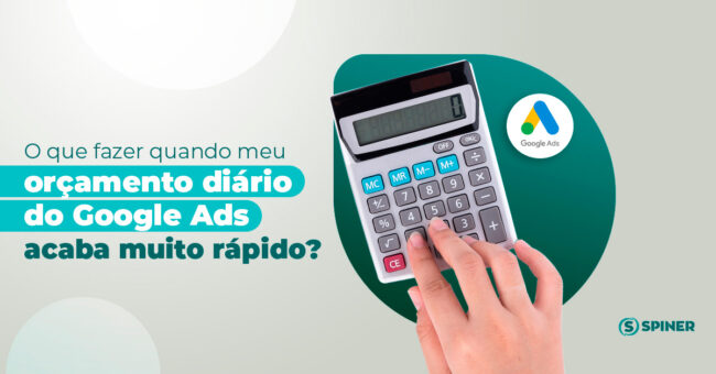orçamento diário do Google Ads e a imagem possui o texto O que fazer quando meu orçamento diário do Google Ads acaba muito rápido?