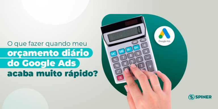 orçamento diário do Google Ads e a imagem possui o texto O que fazer quando meu orçamento diário do Google Ads acaba muito rápido?