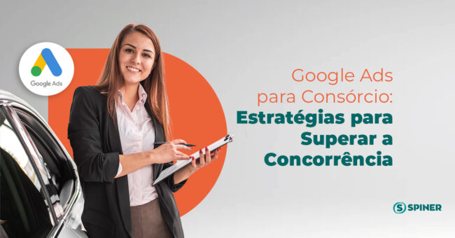 Google Ads para Consórcio e a imagem possui o texto Google Ads para Consórcio: Estratégias para Superar a Concorrência