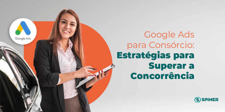 Google Ads para Consórcio e a imagem possui o texto Google Ads para Consórcio: Estratégias para Superar a Concorrência