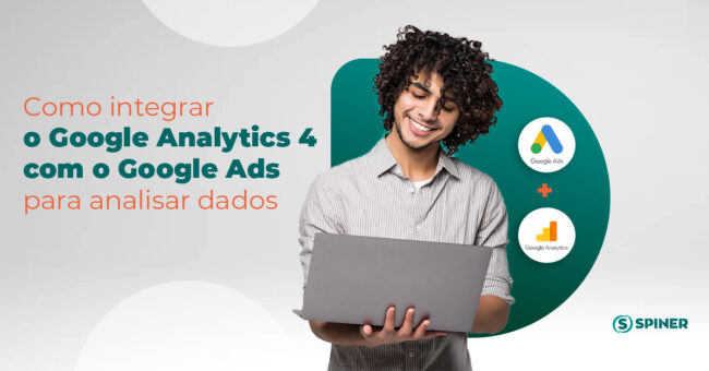 integrar o Google Analytics 4 com o Google Ads e a imagem possui o texto Como integrar o Google Analytics 4 com o Google Ads para analisar dados