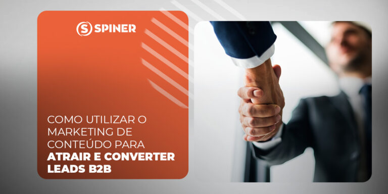 Como Utilizar o Marketing de Conteúdo para Atrair e Converter Leads B2B A Spiner é especialista em desenvolver e executar estratégias de marketing de conteúdo para atrair e converter leads B2B que geram resultados reais. e a imagem possui o texto Como Utilizar o Marketing de Conteúdo para Atrair e Converter Leads B2B