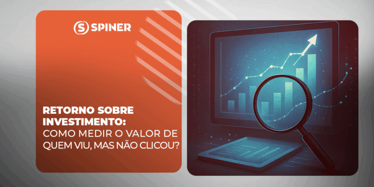 Retorno sobre investimento_ como medir o valor de quem viu_ mas não clicou Retorno sobre investimento