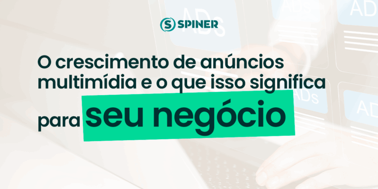 O crescimento de anúncios multimídia e o que isso significa para seu negócio