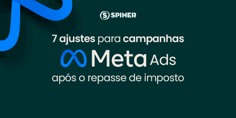 7 ajustes para campanhas Meta Ads após o repasse de imposto Meta Ads