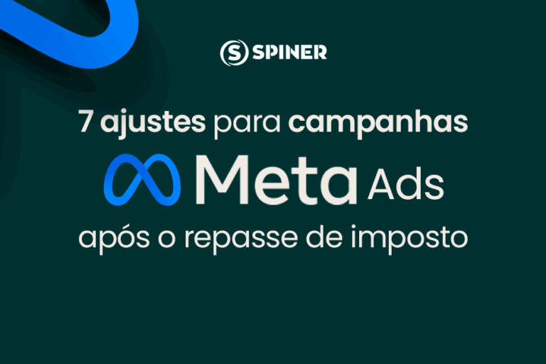 7 ajustes para campanhas Meta Ads após o repasse de imposto Meta Ads