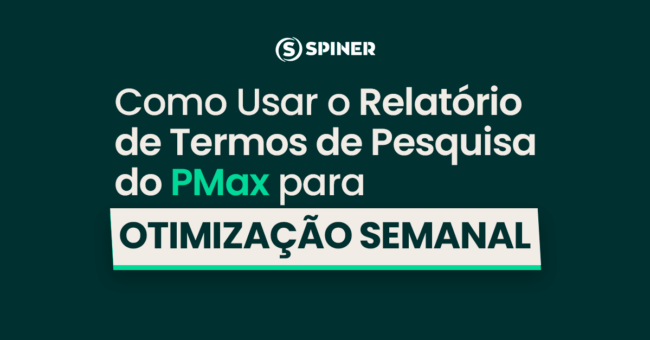 Como Usar o Relatório de Termos de Pesquisa do PMax para Otimização Semanal