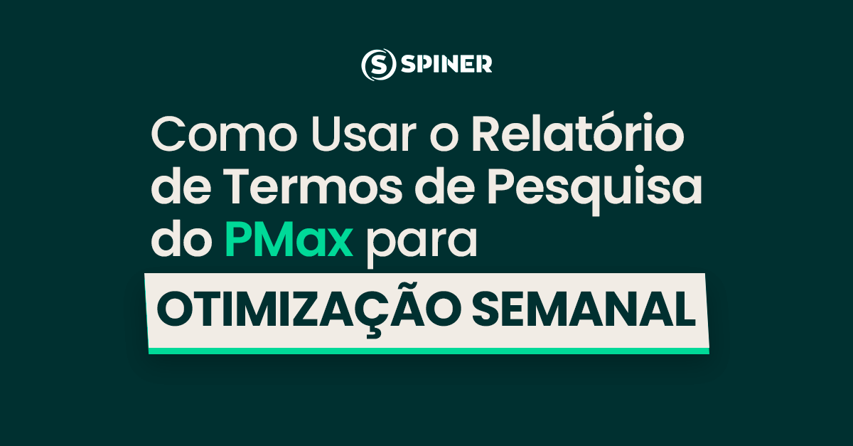Como Usar o Relatório de Termos de Pesquisa do PMax para Otimização Semanal