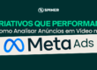 Criativos que Performam: Como Analisar Anúncios em Vídeo no Meta Ads