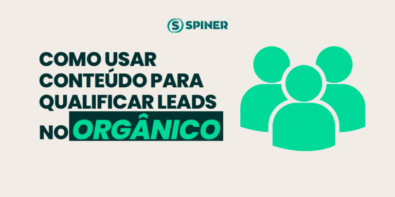Como Usar Conteúdo para Qualificar Leads no Orgânico