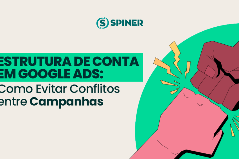Estrutura de Conta em Google Ads: Como Evitar Conflitos entre Campanhas